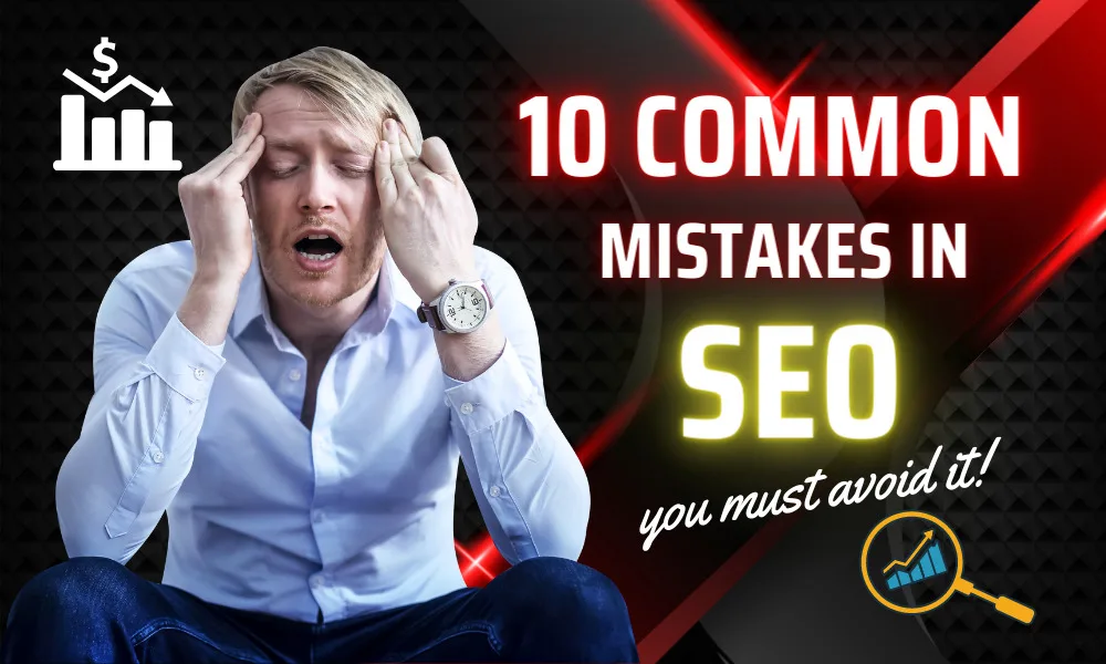 10 Common SEO Mistakes You Must Avoid