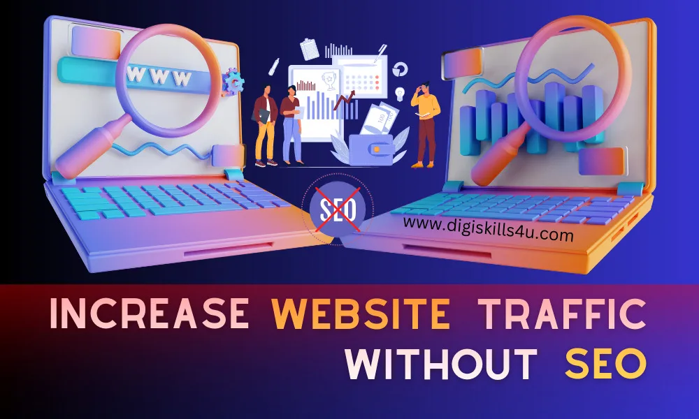 INCREASE YOUR WEBSITE TRAFFIC WITHOUT USING SEO